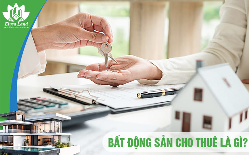 Bat-dong-san-cho-thue-la-gi