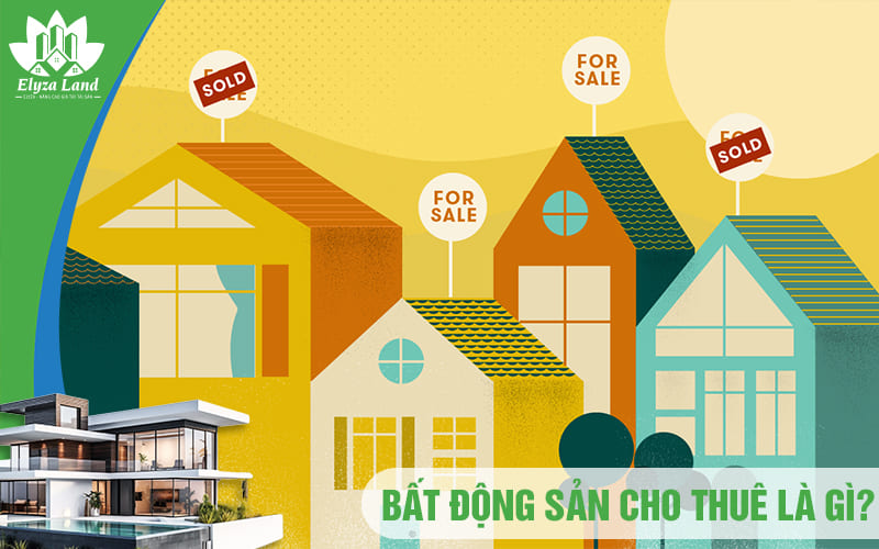 Bat-dong-san-cho-thue-la-gi